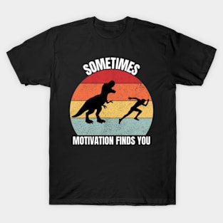 Sometimes Motivation Finds You | T-Rex Vintage T-Shirt